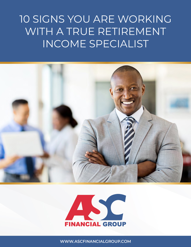 ASC Financial - 10 Signs You Are Working with a True Retirement Income Specialist