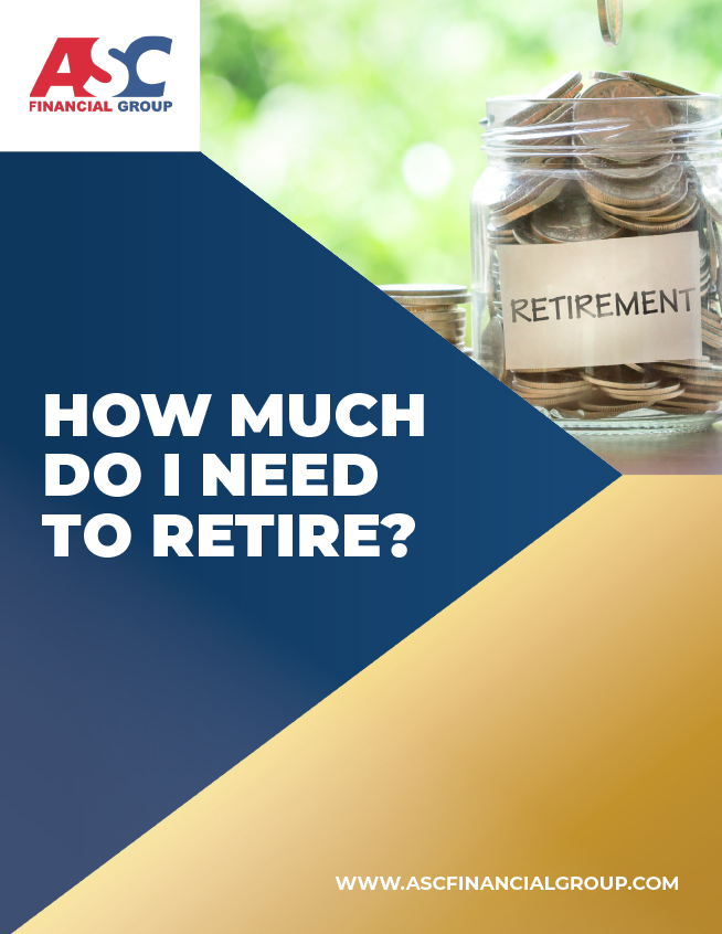 ASC-Financial-Group---How-Much-Do-I-Need-to-Retire-1